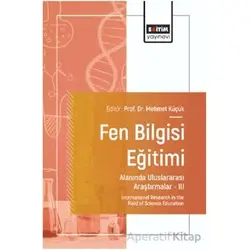 Fen Bilgisi Eğitimi Alanında Uluslararası Araştırmalar III