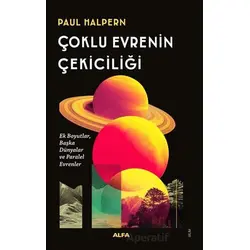 Çoklu Evrenin Çekiciliği - Paul Halpern - Alfa Yayınları