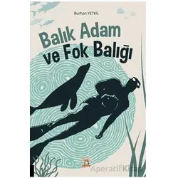 Balık Adam ve Fok Balığı - Burhan Yetkil - Akademisyen Kitabevi