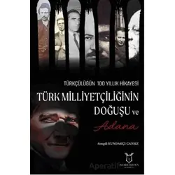 Türk Milliyetçiliğinin Doğuşu ve Adana - Songül Kundakçı Cansız - Akademisyen Kitabevi