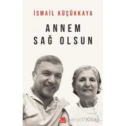 Annem Sağ Olsun - İsmail Küçükkaya - Kırmızı Kedi Yayınevi