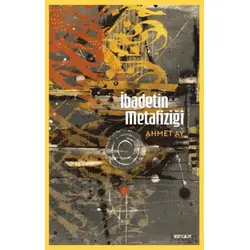 İbadetin Metafiziği - Ahmet Ay - Beyan Yayınları