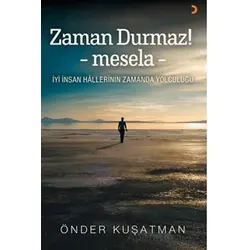 Zaman Durmaz! – mesela - - Önder Kuşatman - Cinius Yayınları