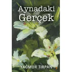 Aynadaki Gerçek - Yağmur Tırpan - Cinius Yayınları