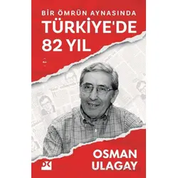 Bir Ömrün Aynasında Türkiyede 82 Yıl - Osman Ulagay - Doğan Kitap