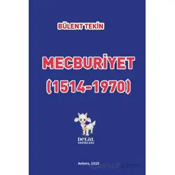 Mecburiyet (1514-1970) - Bülent Tekin - Delal Yayınları