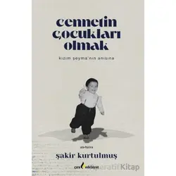 Cennetin Çocukları Olmak - Şakir Kurtulmuş - Çıra Yayınları