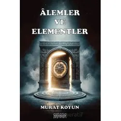 Alemler ve Elementler - Murat Koyun - Astana Yayınları