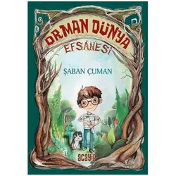 Orman Dünya Efsanesi - Şaban Çuman - Acayip Kitaplar