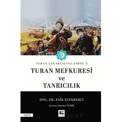 Turan Uygarlığına Giriş: 2 Turan Mefkuresi ve Tanrıcılık - Faik Elekberli - Çınaraltı Yayınları