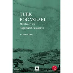 Türk Boğazları Montrö Türk Boğazları Sözleşmesi - Serkan Kaya - Çınaraltı Yayınları