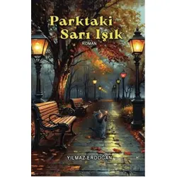 Parktaki Sarı Işık - Yılmaz Erdoğan - Akıl Fikir Yayınları