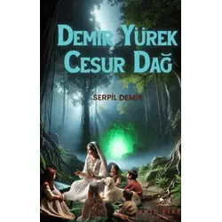 Demir Yürek Cesur Dağ - Serpil Demir - Akıl Fikir Yayınları