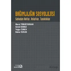 Bağımlılığın Sosyolojisi - Tuğçe Tunca - Bağlam Yayınları