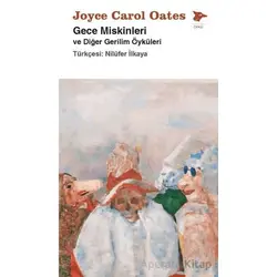 Gece Miskinleri ve Diğer Gerilim Öyküleri - Joyce Carol Oates - Alakarga Sanat Yayınları