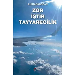 Zor İştir Teyyarecilik - Ali Karaçoban - Galeati Yayıncılık