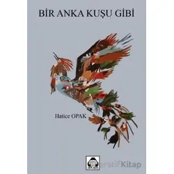 Bir Anka Kuşu Gibi - Hatice Opak - Alan Yayıncılık