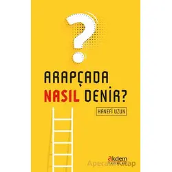 Arapçada Nasıl Denir? - Hanefi Uzun - Akdem Yayınları