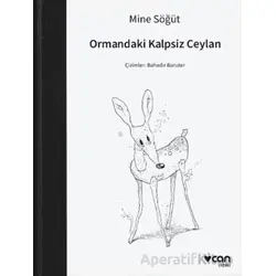 Ormandaki Kalpsiz Ceylan - Mine Söğüt - Can Yayınları