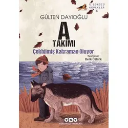 A Takımı İz Sürücü Köpekler 6 - Çokbilmiş Kahraman Oluyor - Gülten Dayıoğlu - Yapı Kredi Yayınları