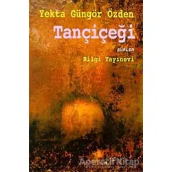 Tançiçeği - Yekta Güngör Özden - Bilgi Yayınevi