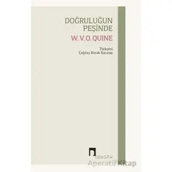 Doğruluğun Peşinde - W. V. O. Quine - Dergah Yayınları