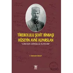 Tirebolulu Şehit Binbaşı Hüseyin Avni Alparslan - F. Rezzan Ünalp - Serander Yayınları