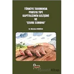 Türkiye Tarımında Prusya Tipi Kapitalizmin Gelişimi ve Çevre Sorunu - Müslüm Erdoğan - Barış Kitap