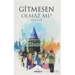 Gitmesen Olmaz Mı Esra Gök Arwen Yayınları