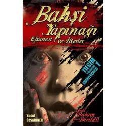 Bahşi Tapınağı Efsanesi ve İlterler - Yusuf Özşahiner - Kavrayış Yayınları