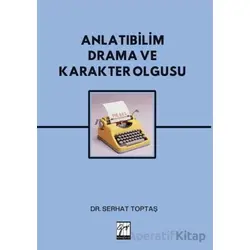 Anlatıbilim Drama ve Karakter Olgusu - Serhat Toptaş - Gazi Kitabevi