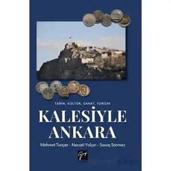 Tarih, Kültür, Sanat, Turizm Kalesiyle Ankara - Necati Yalçın - Gazi Kitabevi