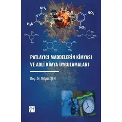 Patlayıcı Maddelerin Kimyası ve Adli Kimya Uygulamaları - Nilgün Şen - Gazi Kitabevi