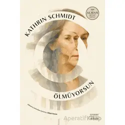 Ölmüyorsun - Kathrin Schmidt - Everest Yayınları