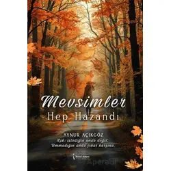 Mevsimler Hep Hazandı - Aynur Açıkgöz - İkinci Adam Yayınları