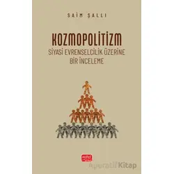 Kozmopolitizm - Siyasi Evrenselcilik Üzerine Bir İnceleme - Saim Şallı - Nobel Bilimsel Eserler