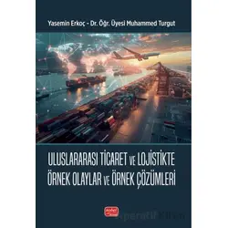 Uluslararası Ticaret ve Lojistikte Örnek Olaylar ve Örnek Çözümleri