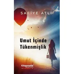 Umut İçinde Tükenmişlik - Safiye Atlı - Kitapmatik Yayınları