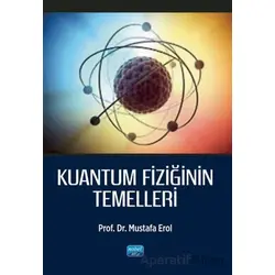 Kuantum Fiziğinin Temelleri - Mustafa Erol - Nobel Akademik Yayıncılık