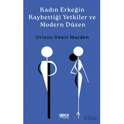 Kadın Erkeğin Kaybettiği Yetkiler ve Modern Düzen - Orison Swett Marden - Gece Kitaplığı