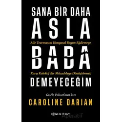 Sana Bir Daha Asla Baba Demeyeceğim - Caroline Darian - Epsilon Yayınevi