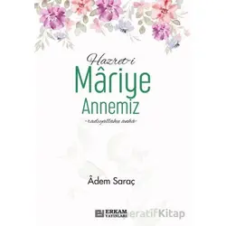 Hazreti Mariye Annemiz - Adem Saraç - Erkam Yayınları