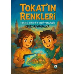 Tokat’ın Renkleri - Deniz Büyükbalya - Luna Çocuk Yayınları