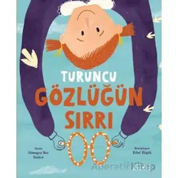 Turuncu Gözlüğün Sırrı - Hümeyra Nur Keskin - Ketebe Çocuk
