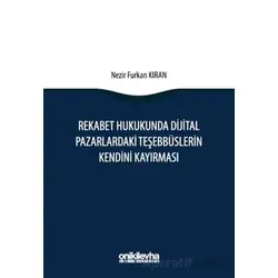 Rekabet Hukukunda Dijital Pazarlardaki Teşebbüslerin Kendini Kayırması