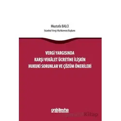 Vergi Yargısında Karşı Vekalet Ücretine İlişkin Hukuki Sorunlar ve Çözüm Önerileri