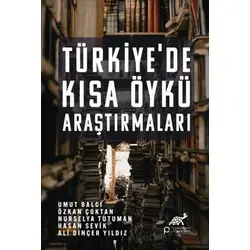 Türkiye’de Kısa Öykü Araştırmaları - Umut Balcı - Paradigma Akademi Yayınları