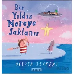 Bir Yıldız Nereye Saklanır - Oliver Jeffers - Ketebe Çocuk