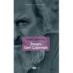 İnsanı Geri Çağırmak - Ahmet Mercan - Siyer Yayınları