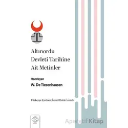 Altınordu Devleti Tarihine Ait Metinler - W. De. Tiesenhausen - Post Yayınevi